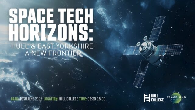 Promotional image for 'Space Tech Horizons' event, featuring a satellite orbiting Earth against a starry space background. Text includes event details: 19th June 2025, Hull College, 09:30-15:00. Logos for Hull College and Space Hub Yorkshire are visible.